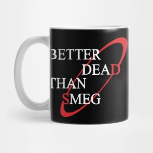 Better Dead Than Smeg Mug